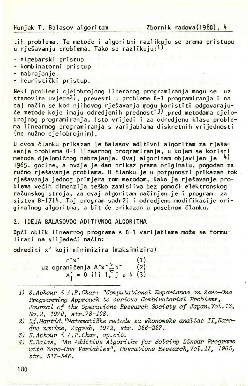Hunjak T. Balaov algoritam Zbornik radova(198), k tih problema. Te metode i algoritmi razlikuju e prema pritupu u rješavanju problema.