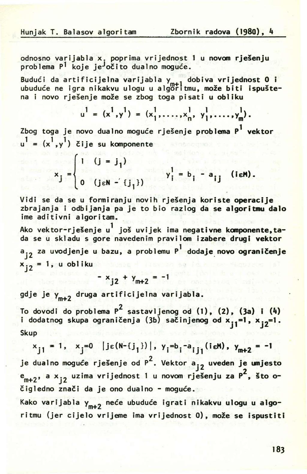 Hunjak T. Balaov algoritam Zbornik radova (198), k odnono varijabla x. poprima vrijednot 1 u novom rješenju problema P* koje je^očito dual no moguće.
