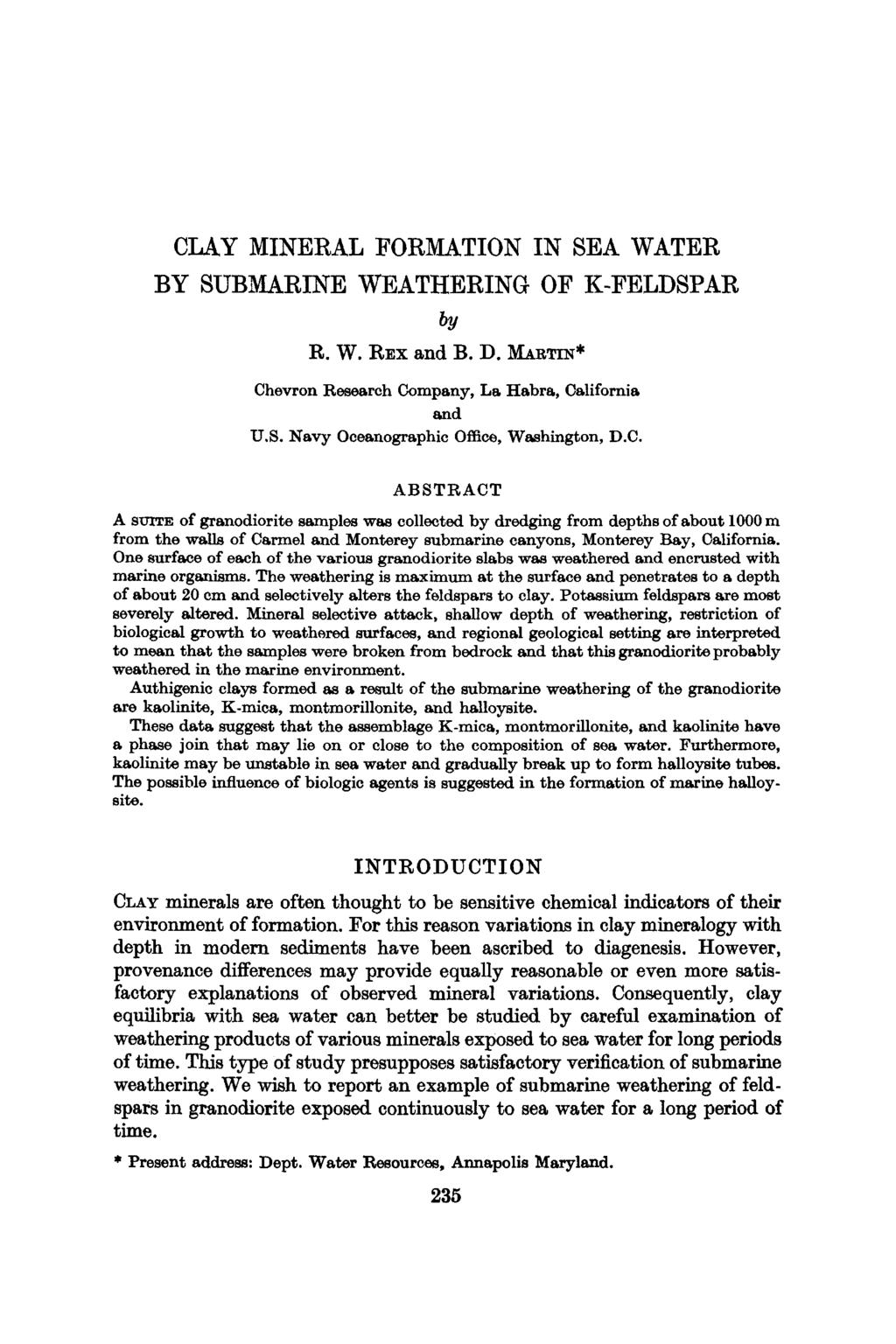 CLAY MINERAL FORMATION IN SEA WATER BY SUBMARINE WEATHERING OF K-FELDSPAR by R. W. REx and B. D. MART~* Chevron Research Company, La Habra, California and U,S.