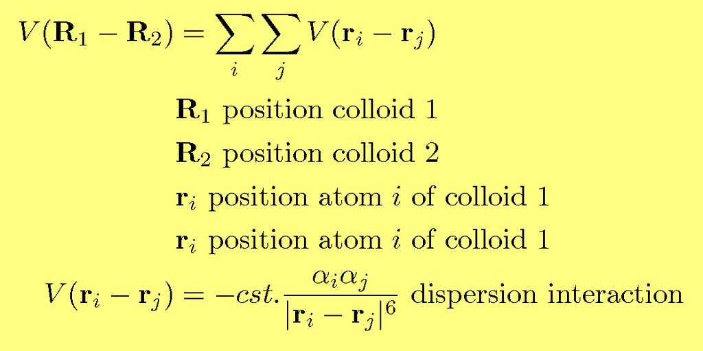 Colloidal forces: Hamaker constant Add up all interactions between the red atoms In analytical calculations, the