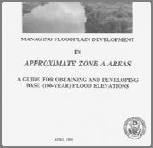 Managing Development in Approximate Zone A Areas FEMA Publication Guide for Approximate A zone areas Includes method to determine BFE Requirements for Developing BFE Data 44 CFR 60.