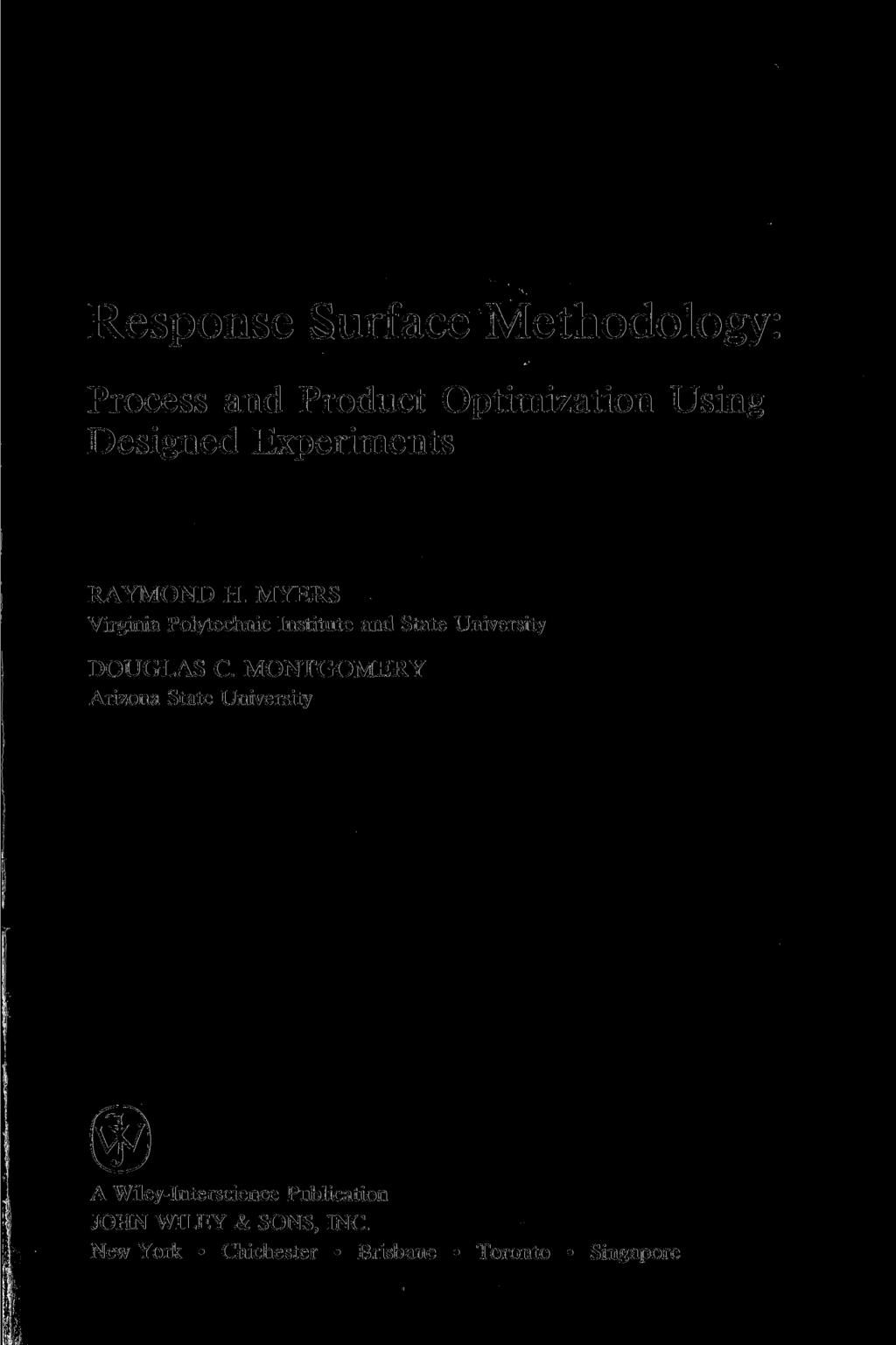 Response Surface Methodology: Process and Product Optimization Using Designed Experiments RAYMOND H.
