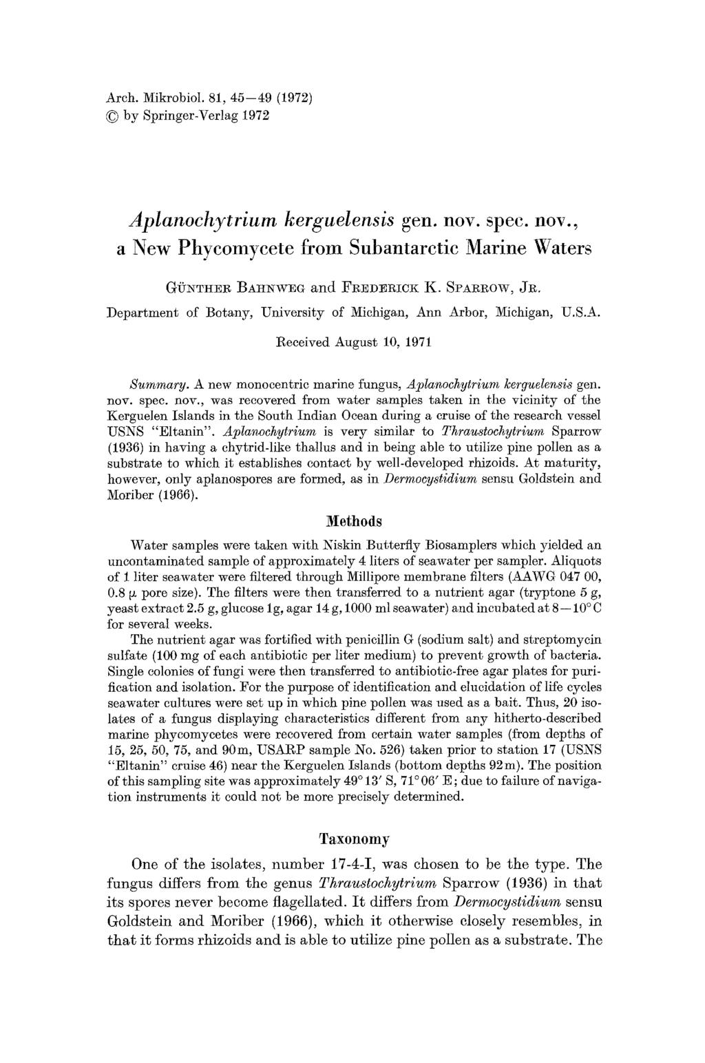 Arch. Mikrobiol. 81, 45--49 (1972) 9 by Springer-Verlag 1972 Aplanochytrium kerguelensis gem nov. spec. nov., a New Phycomycete from Subantarctic Marine Waters G/)NTHER BAtINWEG and FREDERICK K.