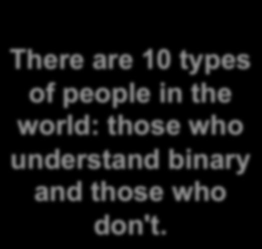 binary and those who don't.
