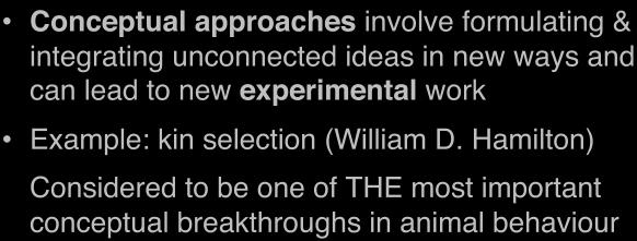 (William D. Hamilton)" "Considered to be one of THE most important conceptual breakthroughs in animal behaviour" Kin Selection (W. D. Hamilton, 1964)!