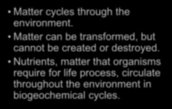 Lesson 3.4 Biogeochemical Cycles Nutrient Cycling Matter cycles through the environment.