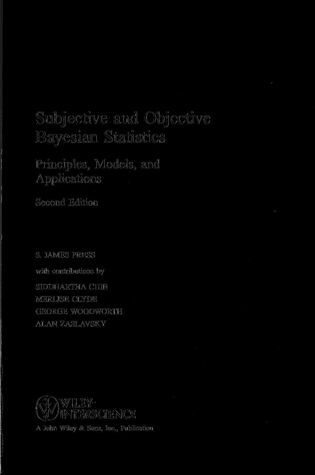 Subjective and Objective Bayesian Statistics Principles, Models, and Applications Second Edition S.