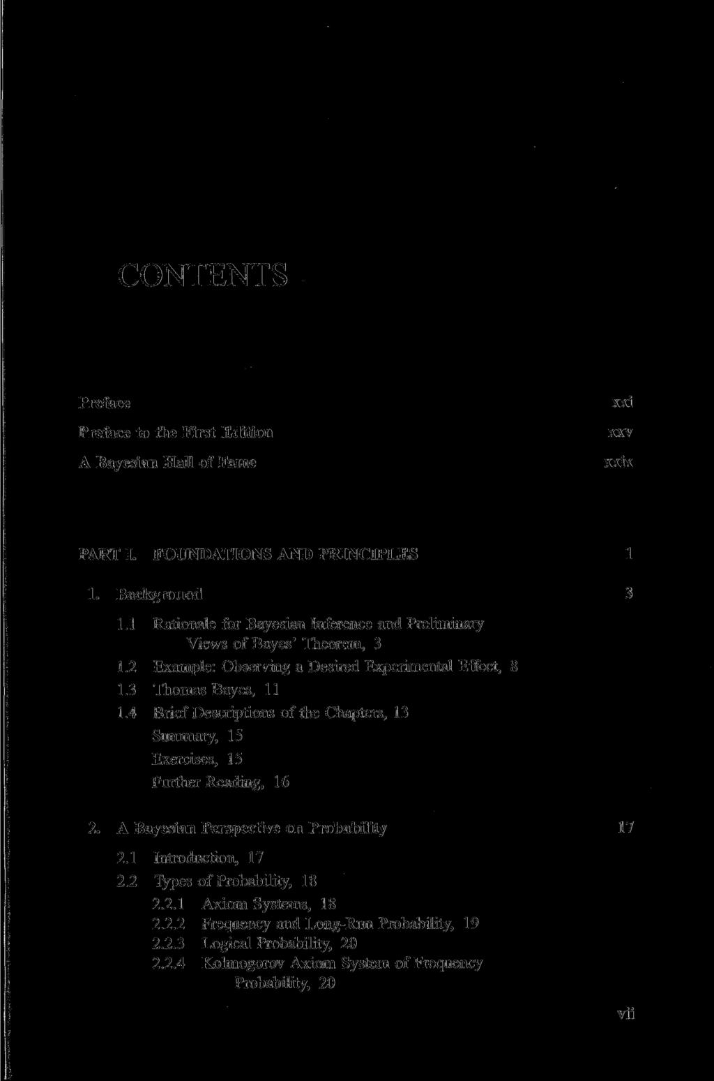 CONTENTS Preface Preface to the First Edition A Bayesian Hall of Farne xxi xxv xxix PART I. FOUNDATIONS AND PRINCIPLES 1 1. Background 3 1.