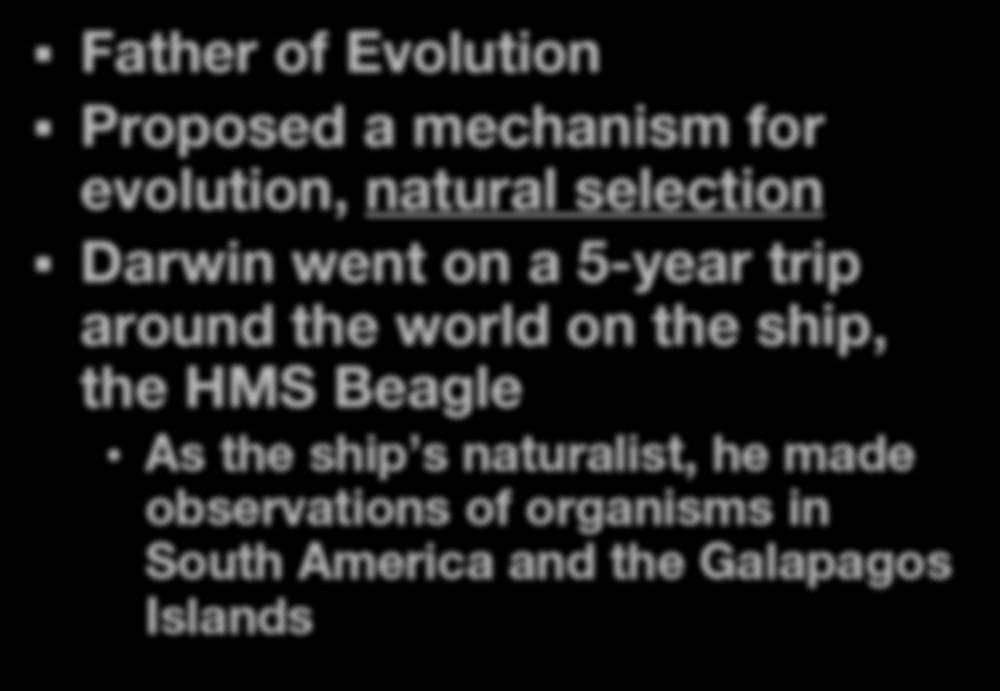 Charles Darwin Father of Evolution Proposed a mechanism for evolution,
