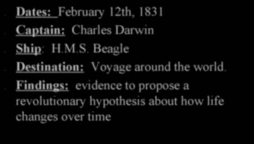 Voyage of Beagle Dates: February 12th, 1831 Captain: Charles Darwin Sh