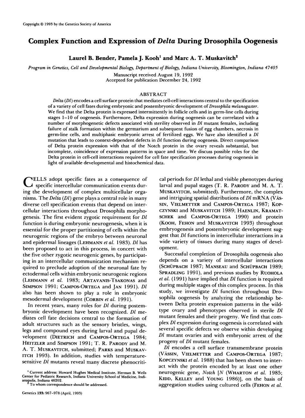 Copyright 0 1993 by the Genetics Society of America Complex Function and Expression of Delta During Drosophila Oogenesis Laurel B. Bender, Pamela J. Kooh' and Marc A. T.