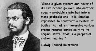 L. Boltzmann: the system is driven to the
