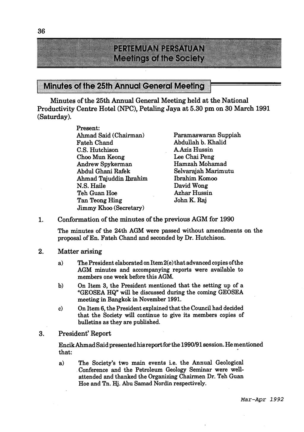 36 Minutes of the 25th Annual General Meeting held at the National Productivity Centre Hotel (NPC),Petaling Jaya at 5.30 pm on 30 March 1991 (Sa
