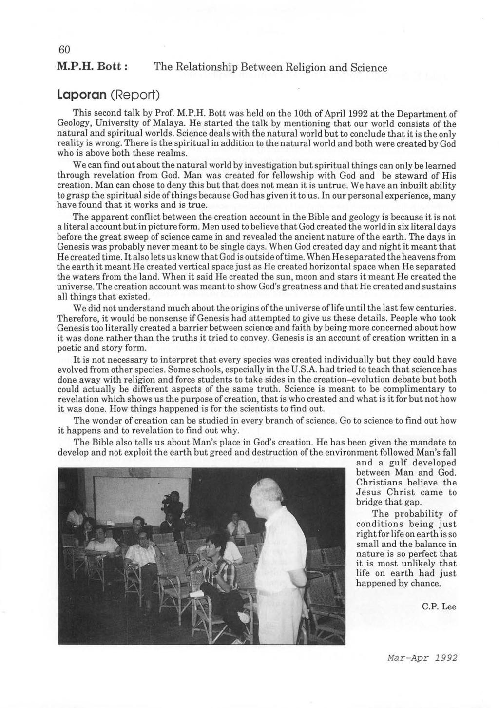 60 M.P.H. Bott : The Relationship Between Religion and Science Laporan (Report) This second talk by Prof. M.P.H. Bott was held on the 10th of April 1992 at the Department of Geology, University of Malaya.