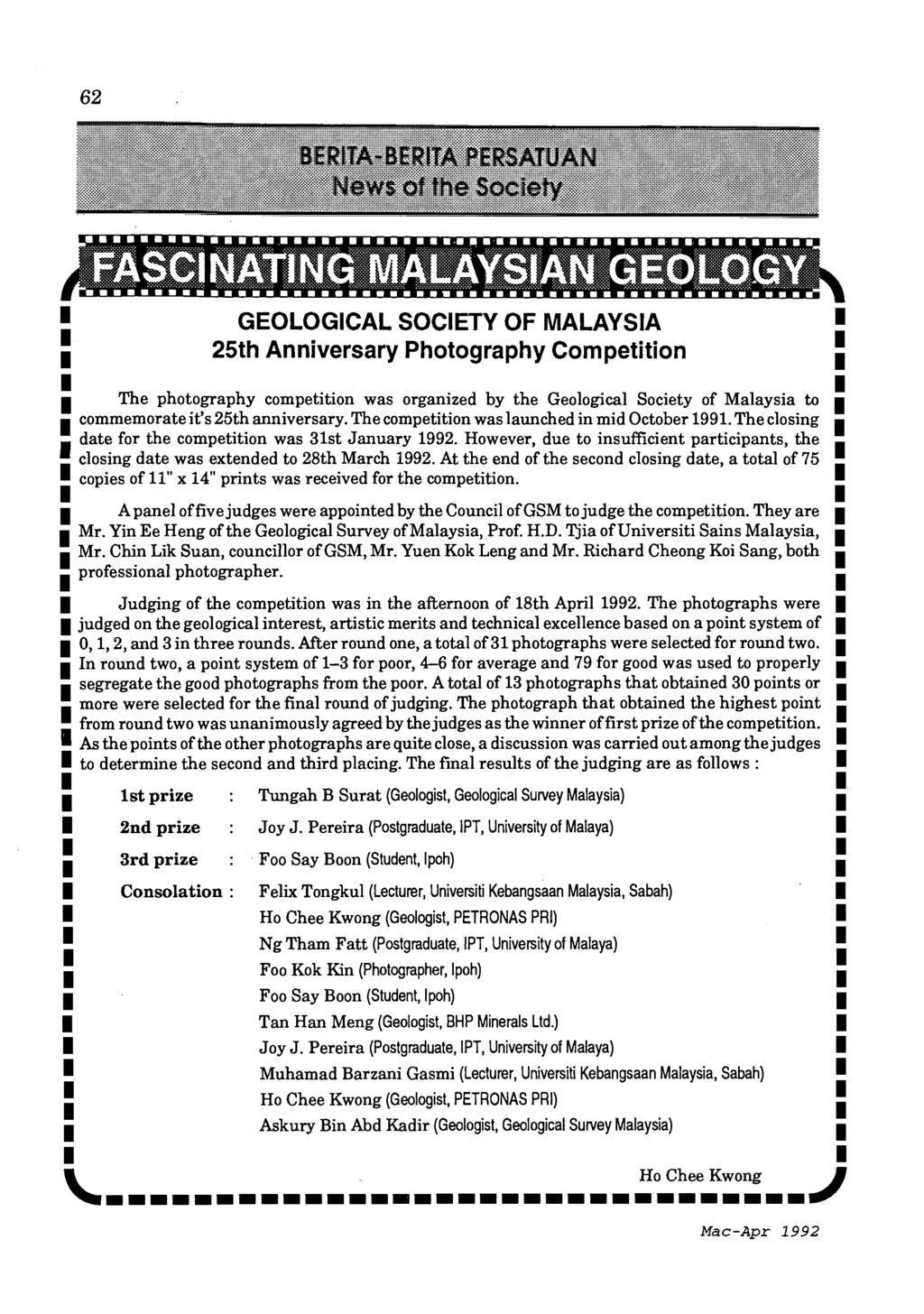 62 I GEOLOGICAL SOCIETY OF MALAYSIA I : 25th Anniversary Photography Competition ; I The photography competition was organized by the Geological Society of Malaysia to I I commemorate it's 25th