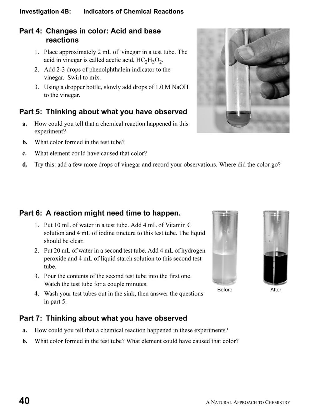 Investigation page Sample answers Example Answers 5a. The color of the solution changed from clear to pink. 5b. The test tube formed a dark pink color. 5c.
