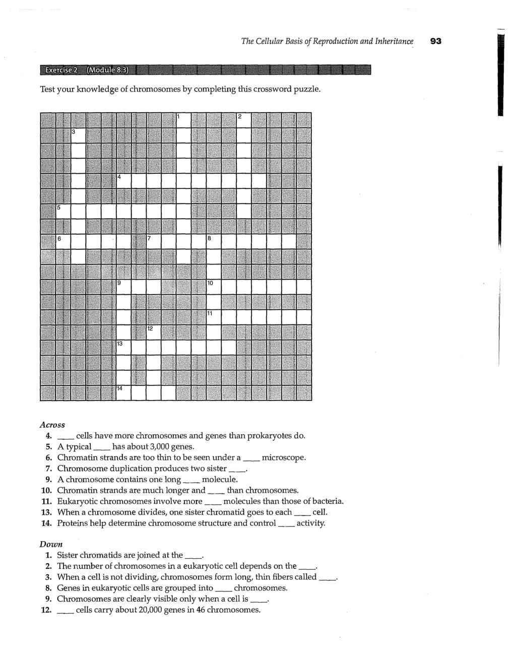 The Celhdar Basis of Reproduction and Inheritance 93 Test your knowledge of chromosomes by completing this crossword puzzle. ~ 3 6 @ act oss 4.