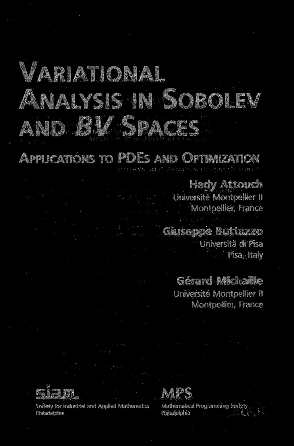 ж ш Л Fi I /V T I Jf"\ Ik 1 Л 1 ANALYSIS IN SOBOLEV AND BV SPACES APPLICATIONS TO PDES AND OPTIMIZATION Hedy Attouch Universite Montpellier I!