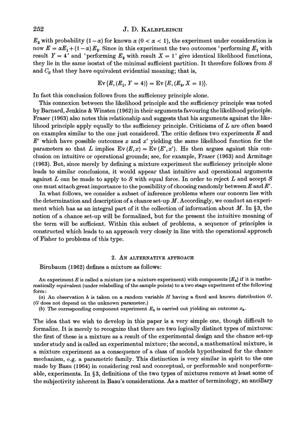 252 J. D. KALBFLEISCH E2 with probability (1- a) for known a (O < a < 1), the experiment under consideration is now E = ael + (1- a) E2.
