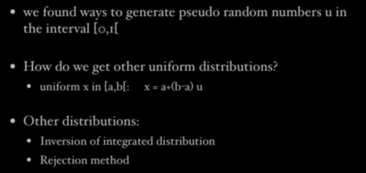 Non-uniform random numbers we found ways to generate pseudo random numbers u in the interval [0,1[ How do we get other uniform