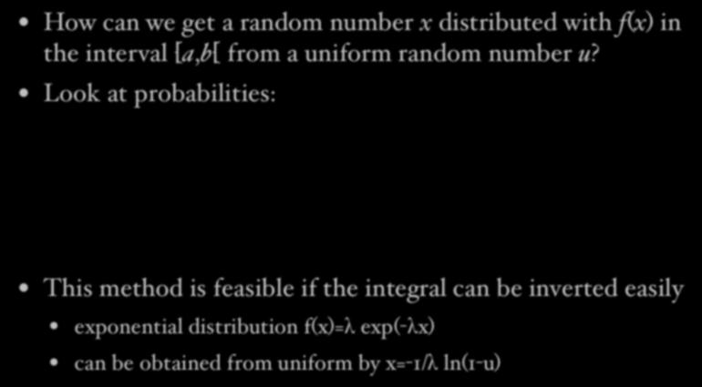 Non-uniform distributions How can we get a random number x distributed with f(x) in the interval [a,b[ from a uniform random number u?