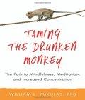 Taming Drunken Monkey Mindfulness Concentration taming drunken monkey mindfulness concentration author