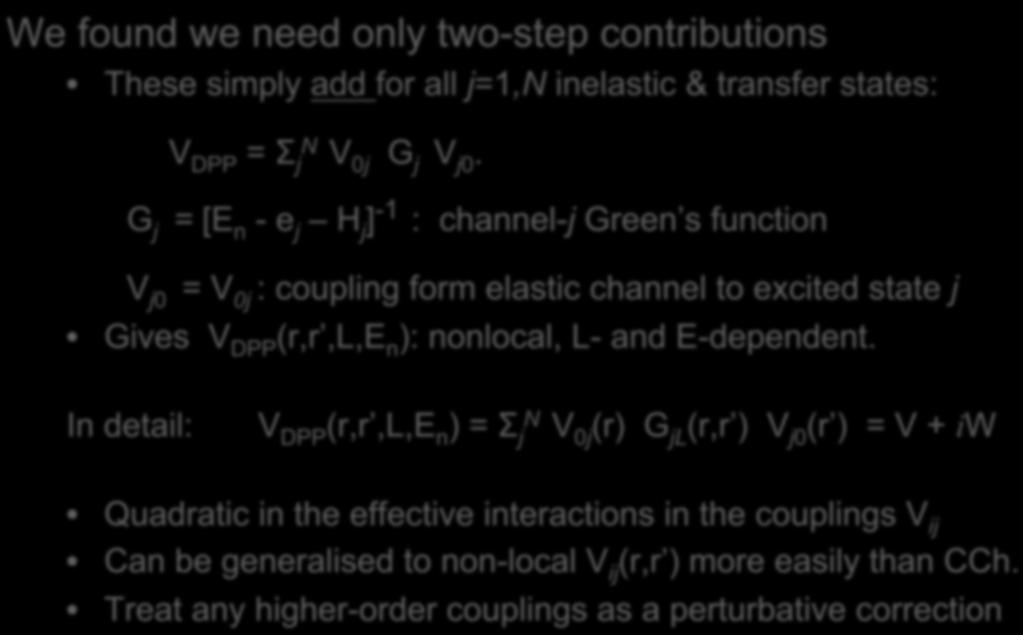 Two-Step Approximation We found we need only two-step contributions These simply add for all j=,n inelastic & transfer states: V DPP = Σ N j V j G j V j.