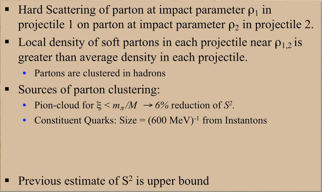 Local density of soft partons in each projectile near 1,2 is greater than average density in each projectile.