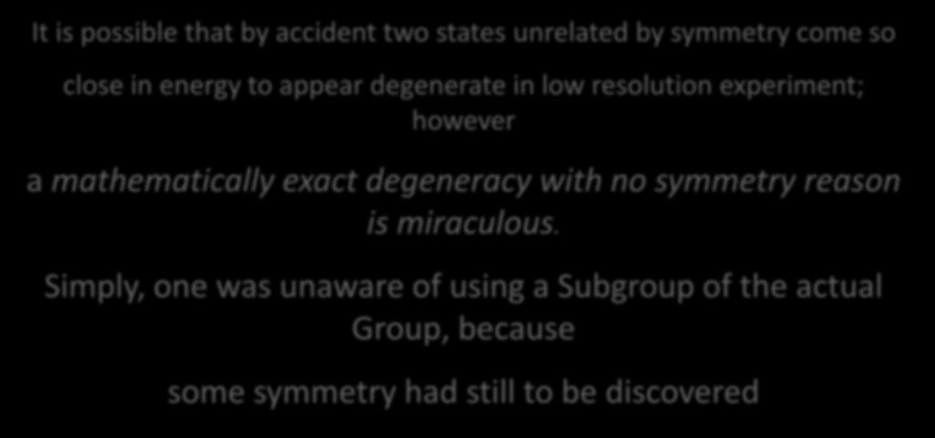 mathematically exact degeneracy with no symmetry reason is miraculous.