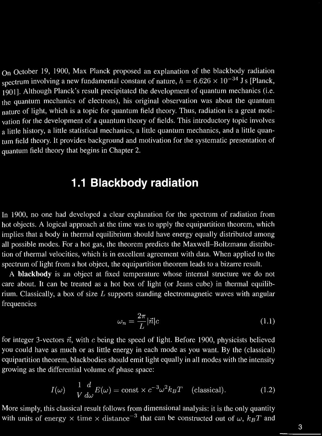 - - -- MicroscQpic theor}(.qt radiation.. -.... On October 19, 1900, Max Planck proposed an explanation of the blackbody radiation spectrum involving a new fundamental constant of nature, h = 6.