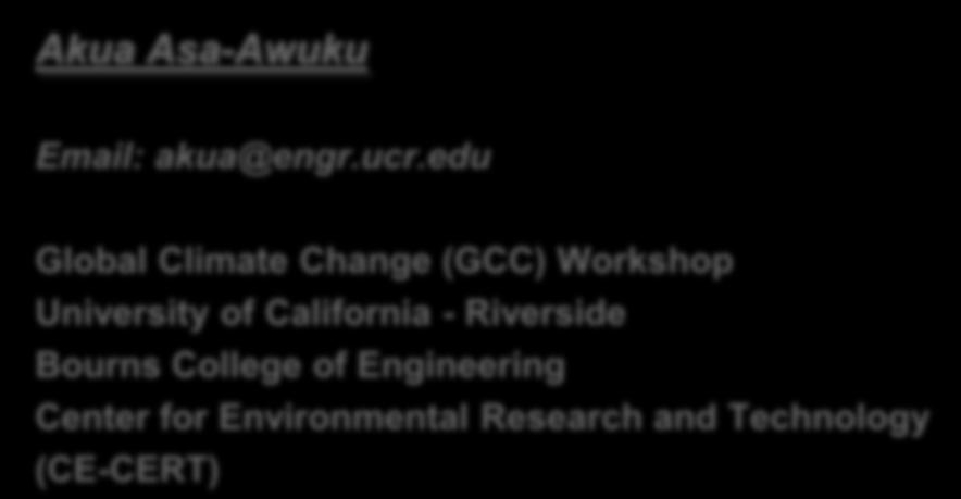 Why is it difficult to predict climate? Understanding current scientific challenges Akua Asa-Awuku Email: akua@engr.ucr.