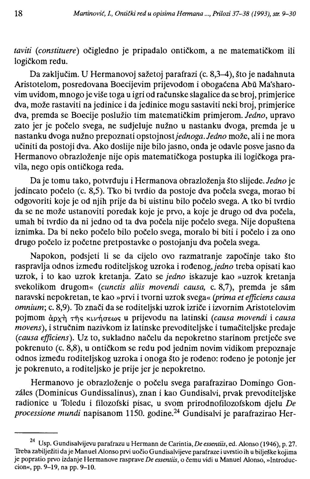 18 Martinović, 1., Ontički red u opisima Hennana..., Prilozi 37-38 (1993), str. 9-30 taviti (constituere) očigledno logičkom redu. je pripadalo ontičkom, a ne matematičkom ili Da zaključim.