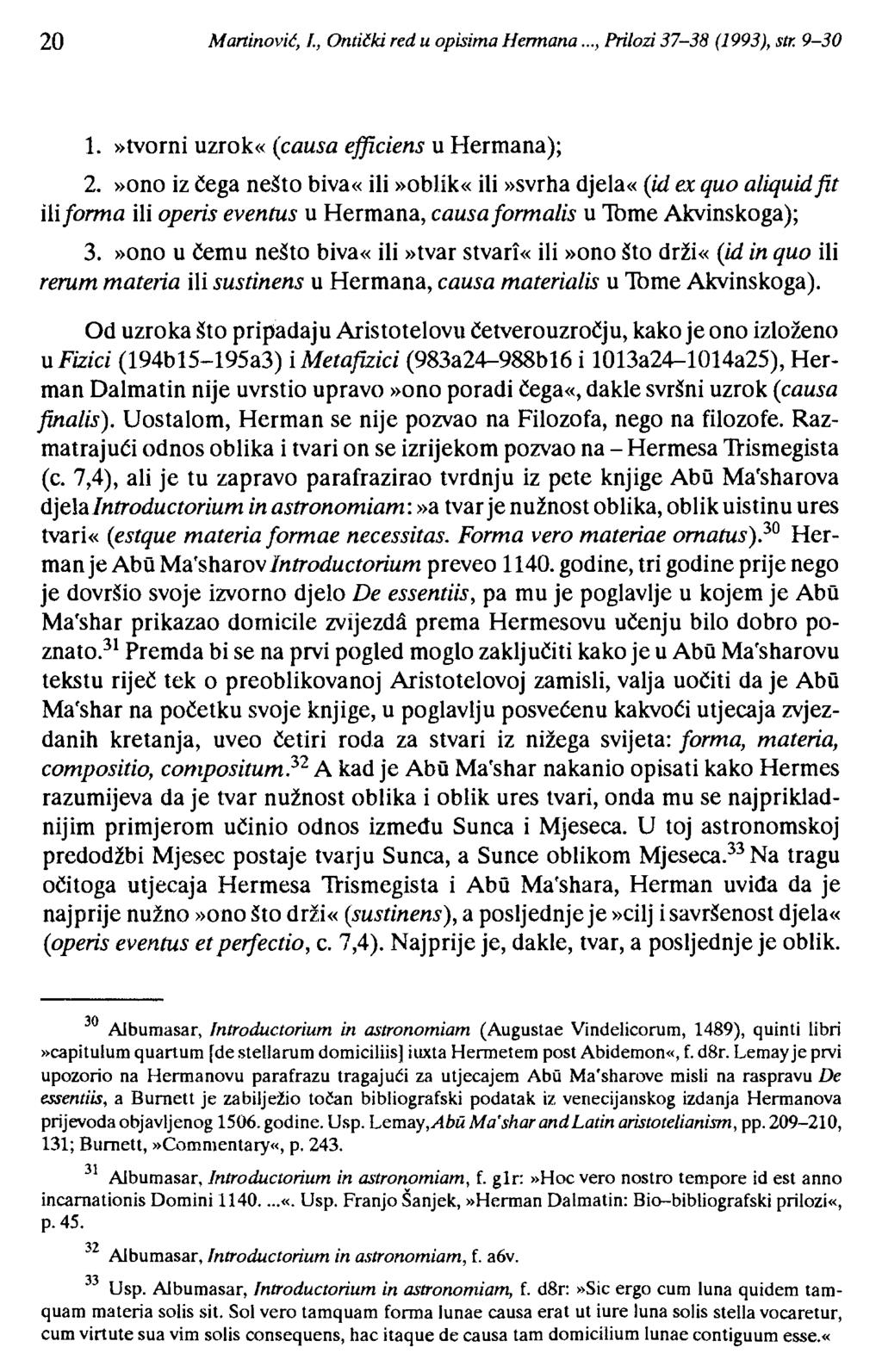20 Maninović, l, Ontički red u opisima Hennana..., Prilozi 37-38 (1993), str. 9-30 1.»tvorni uzrok«(causa efficiens u Hermana); 2.