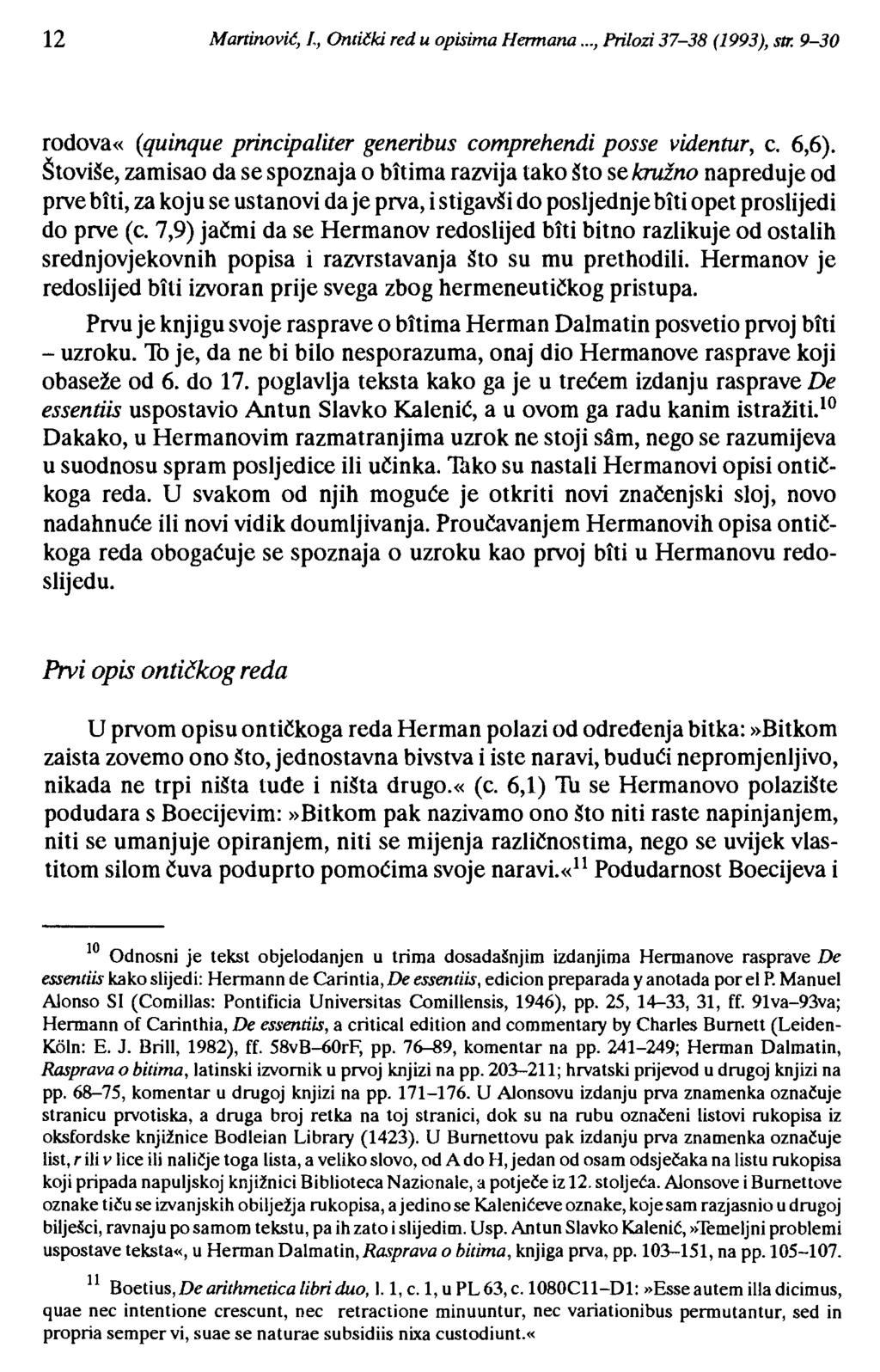12 Martinović, 1, Ontički red u opisima Hermana..., Prilozi 37-38 (1993), str. 9-30 rodova«(quinque principaliter generibus comprehendi posse viden tur, e. 6,6).