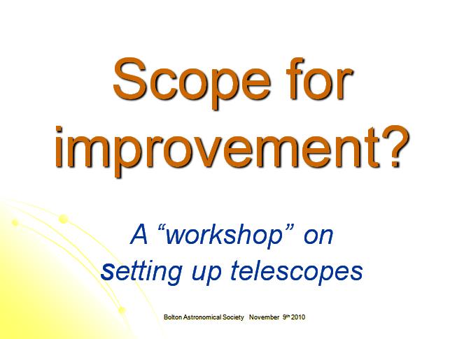 Ross Wilkinson led an evening workshop on setting up telescopes on Tuesday 9 th November at the BAS