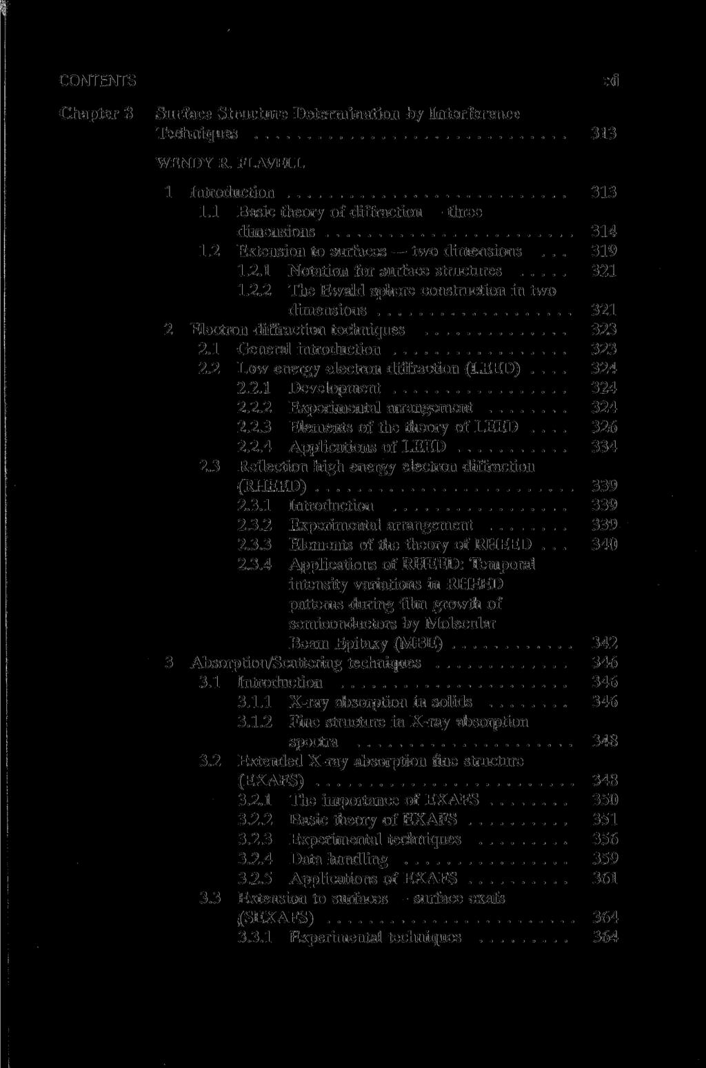 CONTENTS Chapter 8 Surface Structure Determination by Interference Techniques 313 WENDY R. FLAVELL 1 Introduction 313 1.1 Basic theory of diffraction three dimensions 314 1.