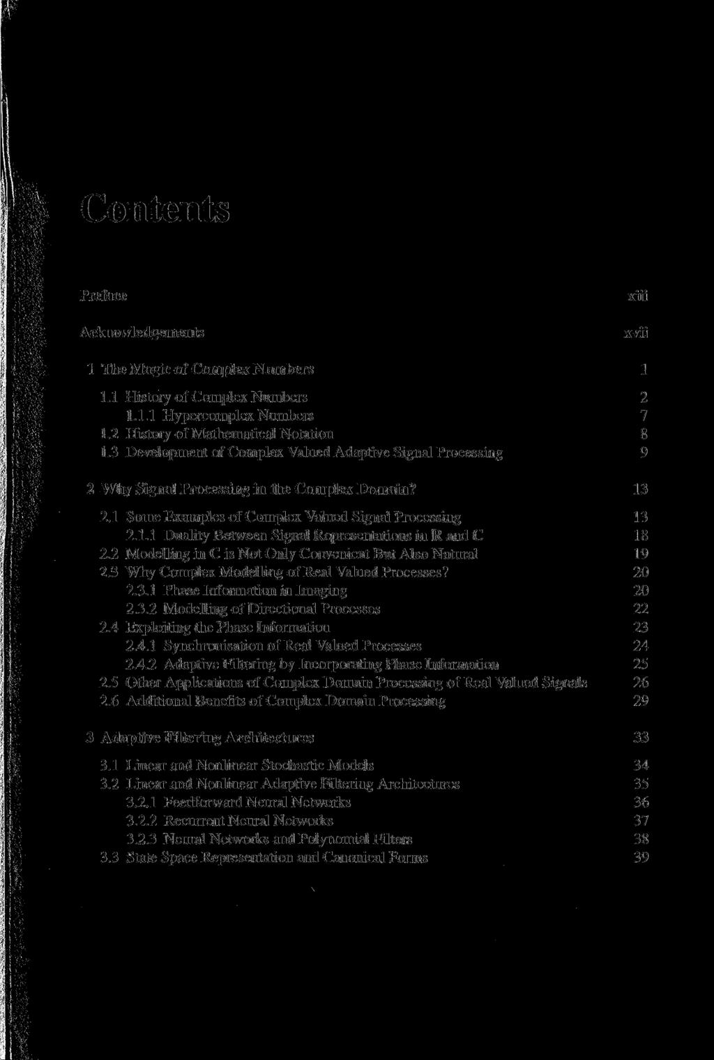 Contents Preface Acknowledgements xiii xvii 1 The Magic of Complex Numbers 1 1.1 History of Complex Numbers 2 1.1.1 Hypercomplex Numbers 7 1.2 History of Mathematical Notation 8 1.