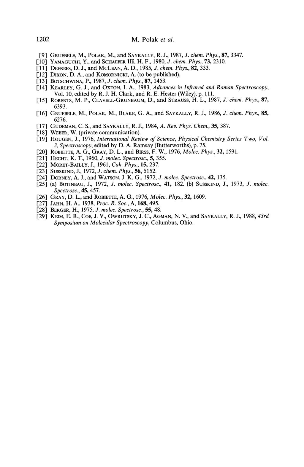 1202 M. Polak et al. I-9] GRUEBELE, M., POLAK, M., and SAYKALLY, R. J., 1987, J. chem. Phys., 87, 3347. [10] YAMAGUCHI, Y., and SCHAEFER III, H. F., 1980, J. chem. Phys., 73, 2310. [11] DEFREES, D. J., and MCLEAN, A.