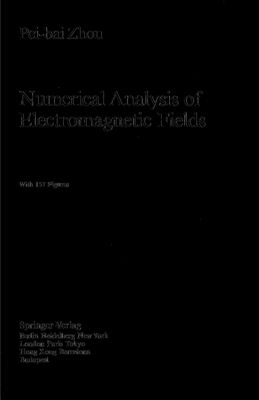 Pei-bai Zhou Numerical Analysis of Electromagnetic Fields With 157 Figures