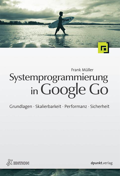 Systemprogrammierung in Google Go - Grundlagen-