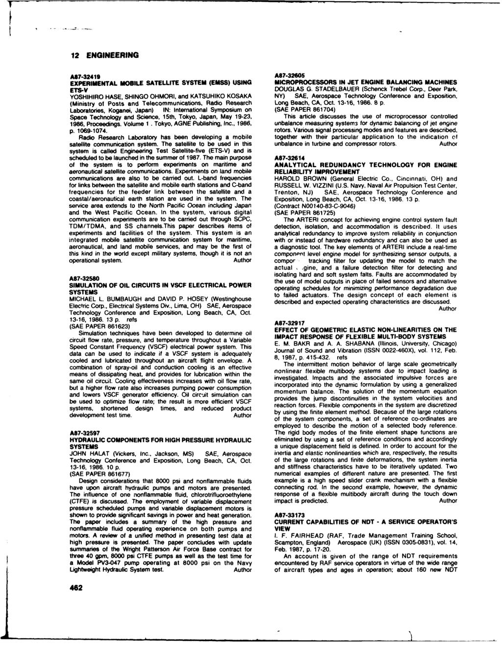 12 ENGINEERING A87-32419 A87-32605 EXPERIMENTAL MOBILE SATELLITE SYSTEM (EMSS) USING MICROPROCESSORS IN JET ENGINE BALANCING MACHINES ETS-V DOUGLAS G. STADELBAUER (Schenck Trebel Corp.