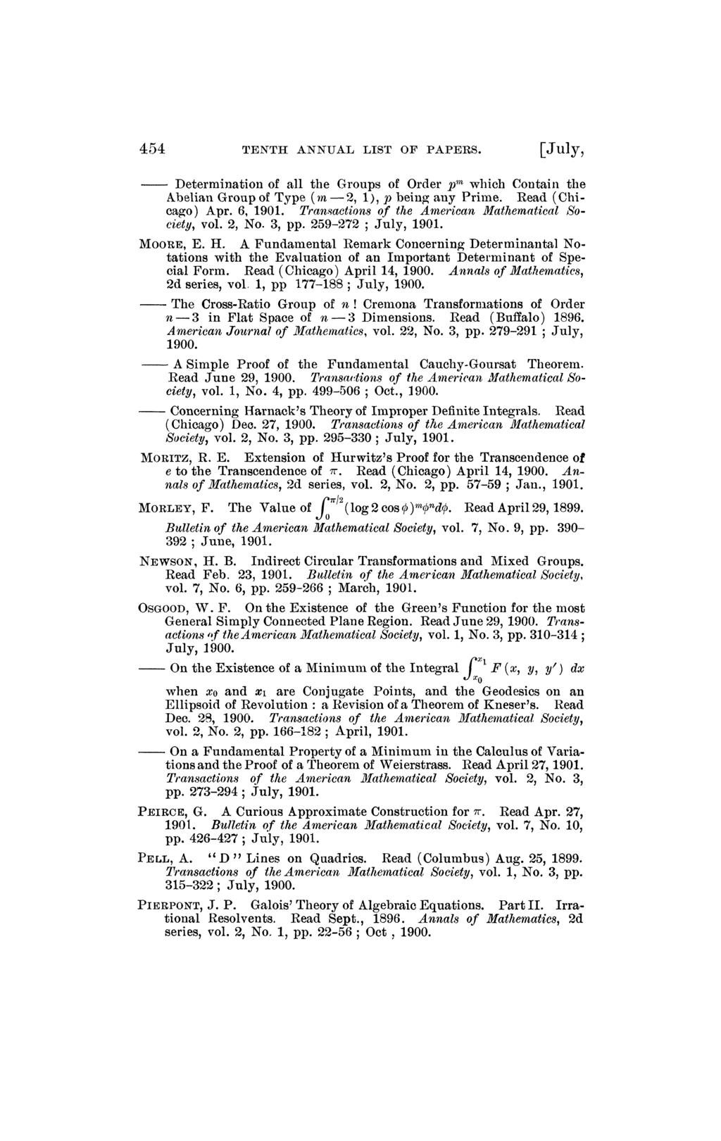454 TENTH ANNUAL LIST OF PAPERS. [J u ty> Determination of all the Groups of Order p m which Contain the Abelian Group of Type (wi 2, 1), p being any Prime. Read (Chicago) Apr.