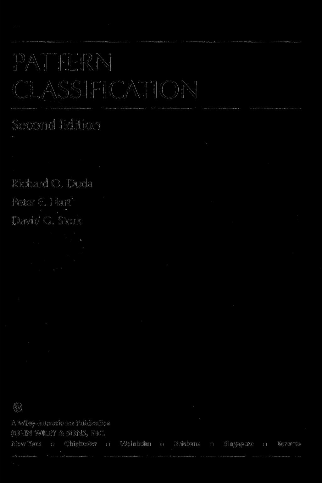 PATTERN CLASSIFICATION Second Edition Richard O. Duda Peter E. Hart David G.