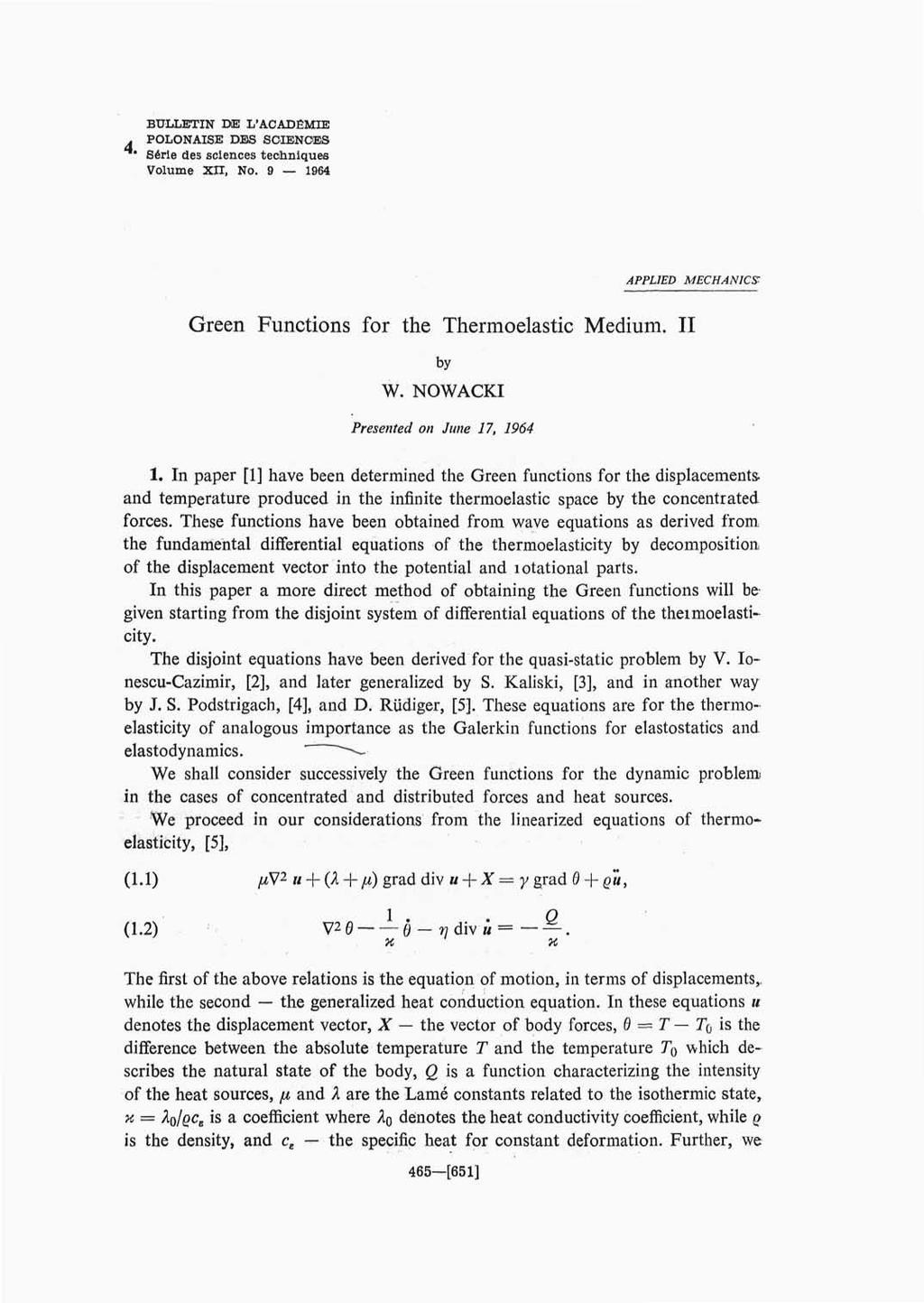 BULLETIN DIE L'ACADEMES. POLONAISE DBS SCIENCES Sfirle des sciences techniques Volume XII, No. 9 1964 APPLIED MECHANICS: Green Functions for the Thermoelastic Medium. II by W.