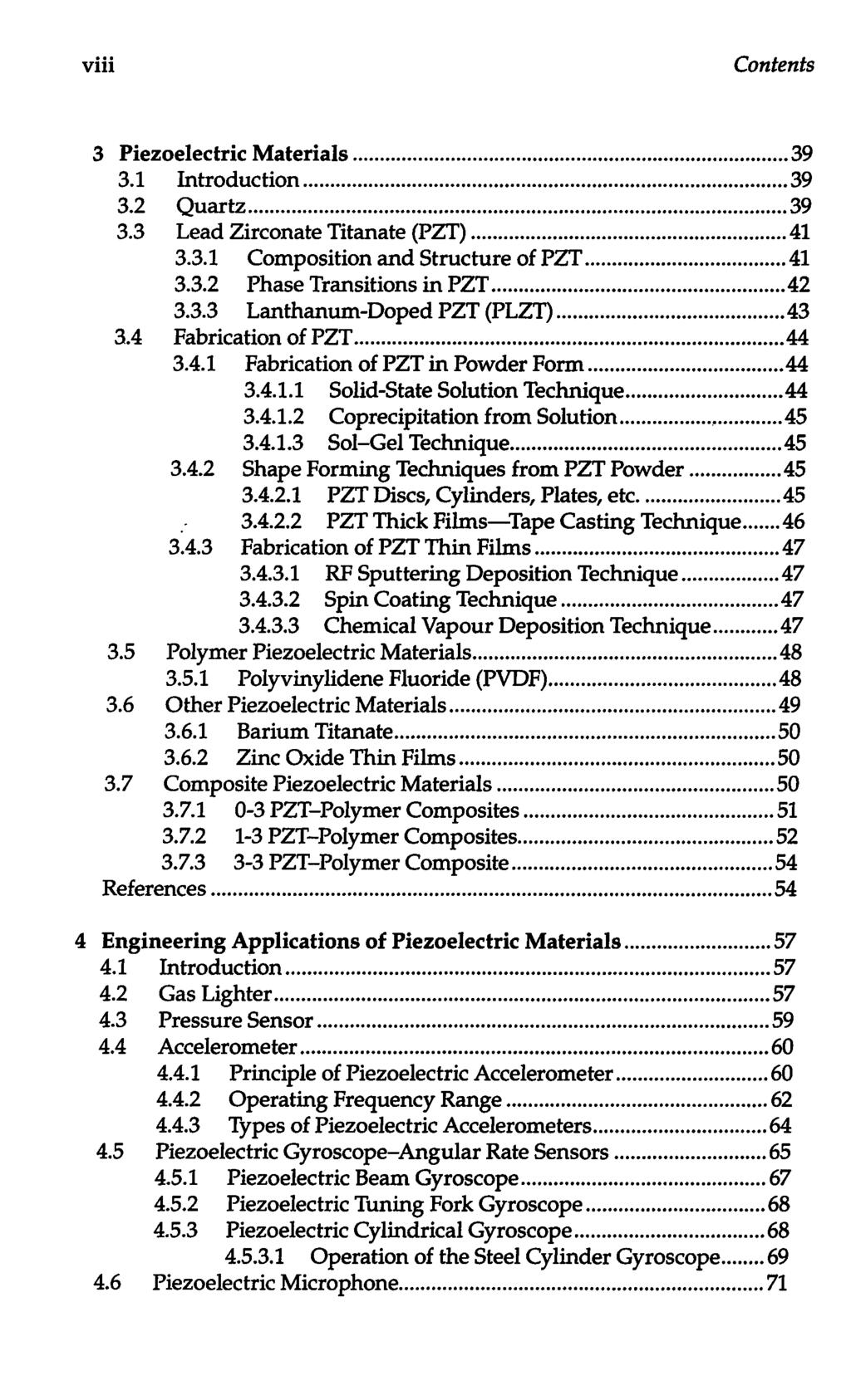viii Contents 3 Piezoelectric Materials 39 3.1 Introduction 39 3.2 Quartz 39 3.3 Lead Zirconate Titanate (PZT) 41 3.3.1 Composition and Structure of PZT 41 3.3.2 Phase Transitions in PZT 42 3.3.3 Lanthanum-Doped PZT (PLZT) 43 3.