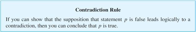 Contradictions and Valid Arguments p c, where c is a contradiction p The contradiction rule is the logical heart of the method of proof by contradiction.