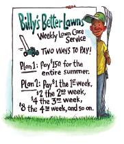 32. Multi-Step Billy earns money by mowing lawns for the summer. He offers two payment plans, as shown at right. a. Do the payments for plan 2 form a geometric sequence? Explain. b. If you were one of Billy s customers, which plan would you choose?