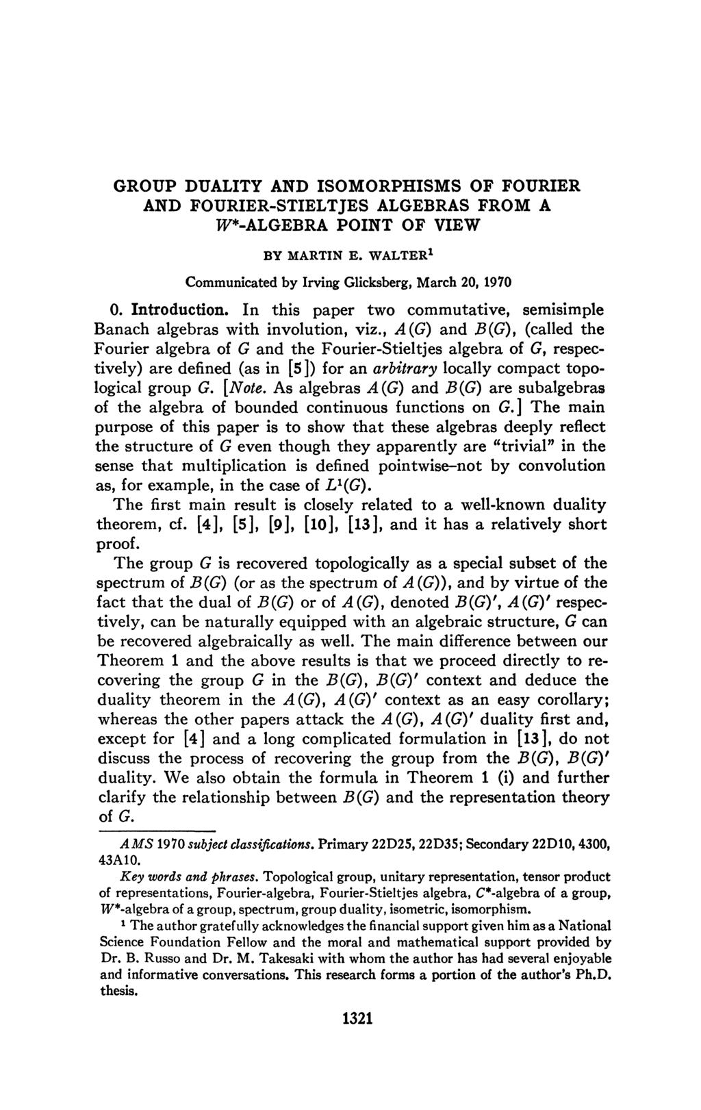 GROUP DUALITY AND ISOMORPHISMS OF FOURIER AND FOURIER-STIELTJES ALGEBRAS FROM A W*-ALGEBRA POINT OF VIEW BY MARTIN E. WALTER 1 Communicated by Irving Glicksberg, March 20, 1970 0. Introduction.