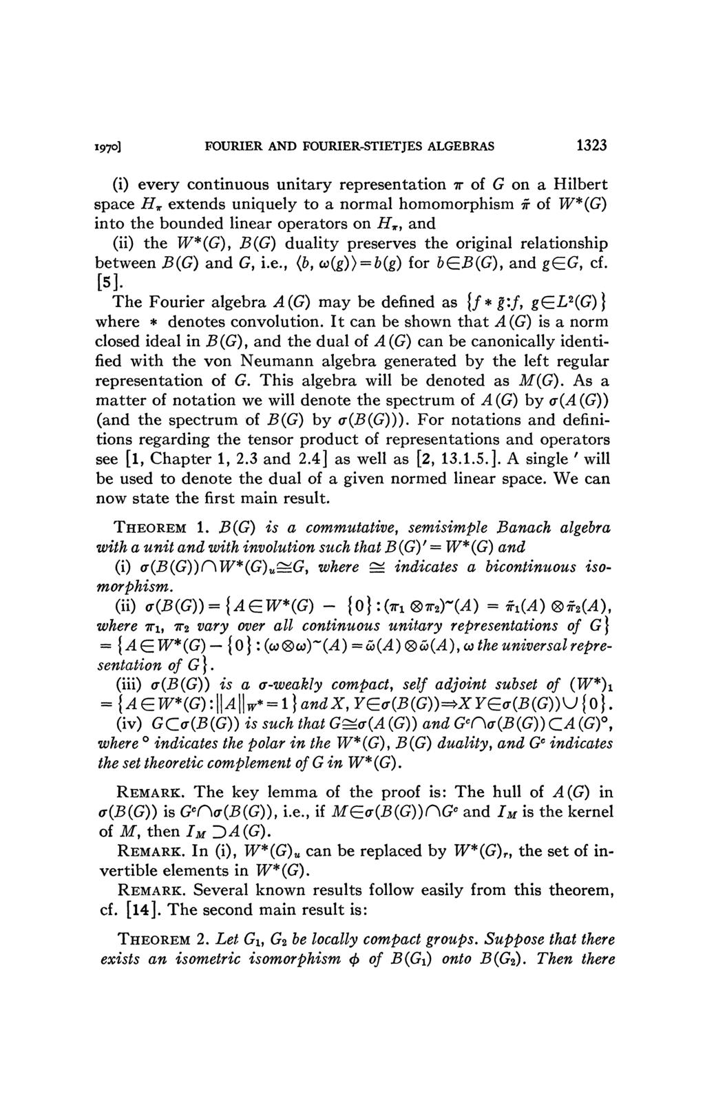 i97o] FOURIER AND FOURIER-STIETJES ALGEBRAS 1323 (i) every continuous unitary representation TT of G on a Hubert space H r extends uniquely to a normal homomorphism T of W*(G) into the bounded linear