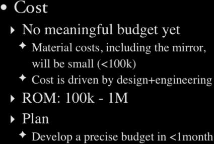 Keck I DT: Costs and Funding Cost No meaningful budget yet Material costs, including the mirror, will be small